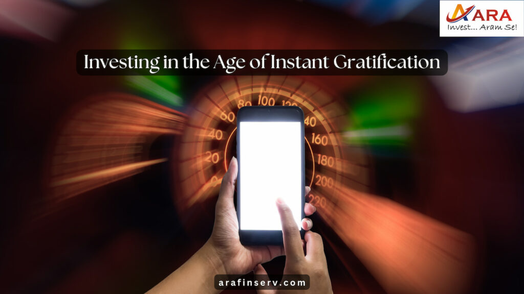 Investing in an age of Instant Gratification
