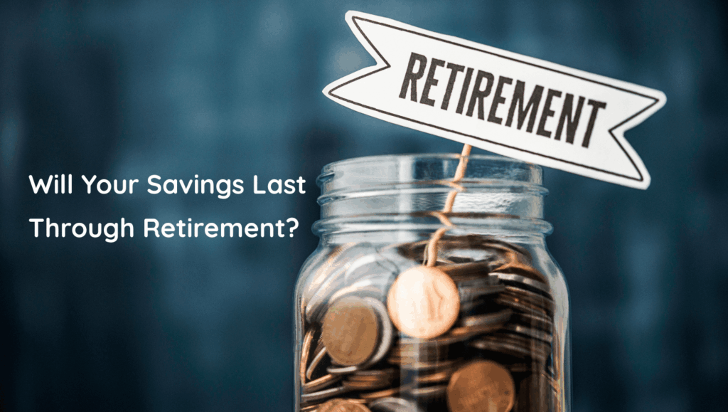 Will your savings last through retirement