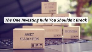 Investment Rule that you shouldnt break