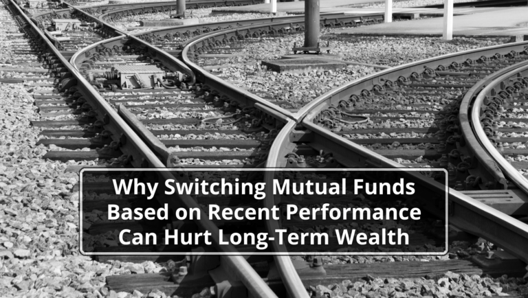 Why Switching Mutual Funds Based on Recent Performance Can Hurt Long-Term Wealth